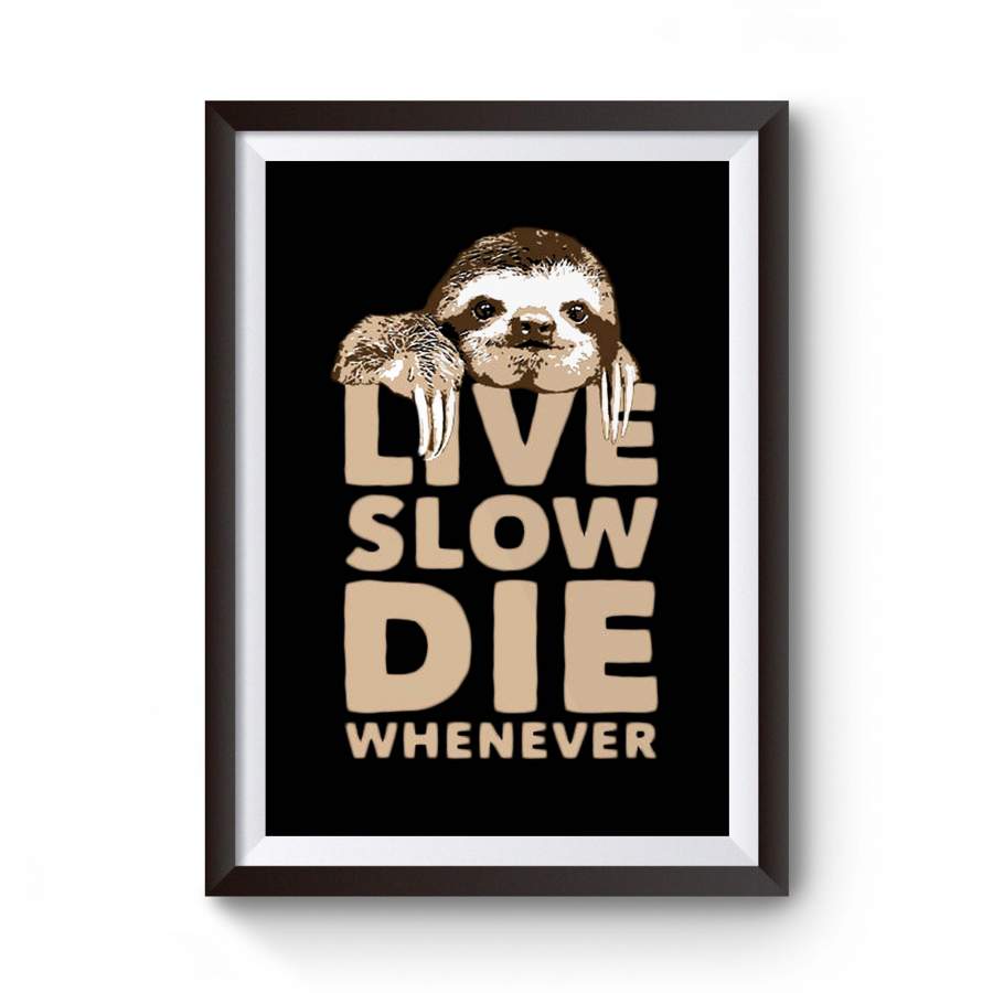 Sloth Live Slow Die Whenever Funny Animal Novelty Poster