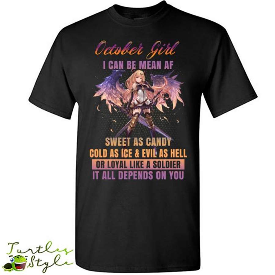 October Girl I Can Be Mean AF Sweet As Candy Cold As Ice Evil As Hell – Gildan Short Sleeve Shirt