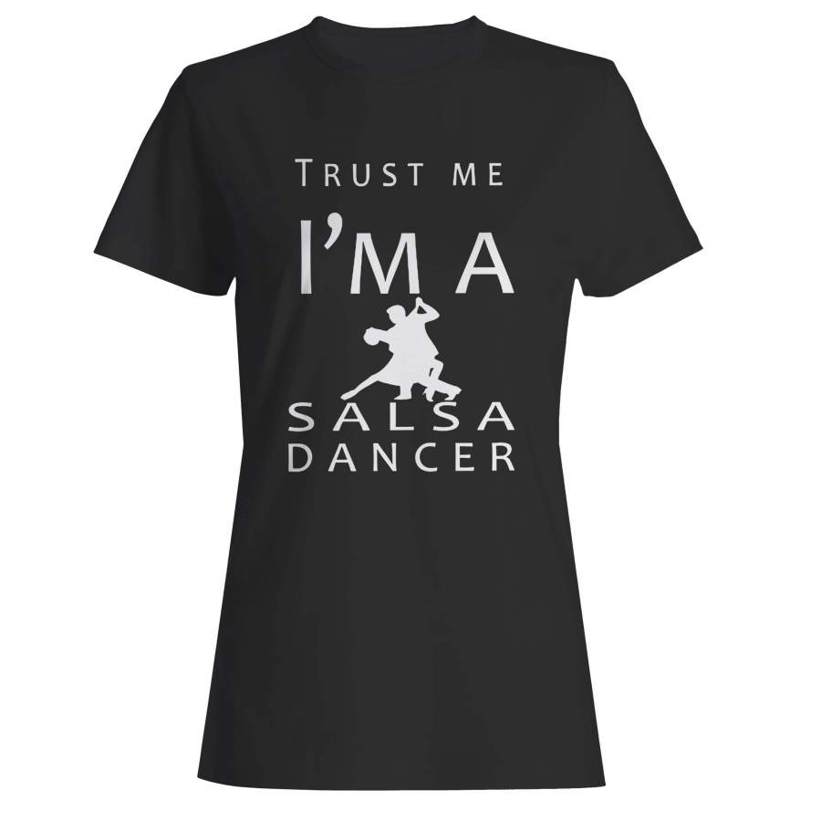 Trust Me I’m A Salsa Dancer Woman’s T-Shirt