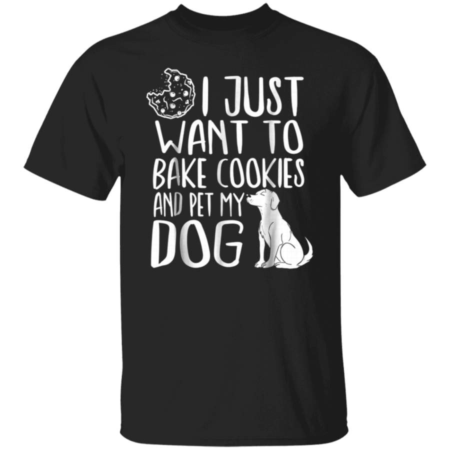 Bake Cookies and Pet My Dog Cute Tshirt Tee