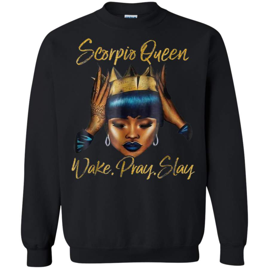 AGR Scorpio Queen Wake Pray Slay Shirt for Black Queen Shirt G180 Gildan Crewneck Pullover Sweatshirt  8 oz.