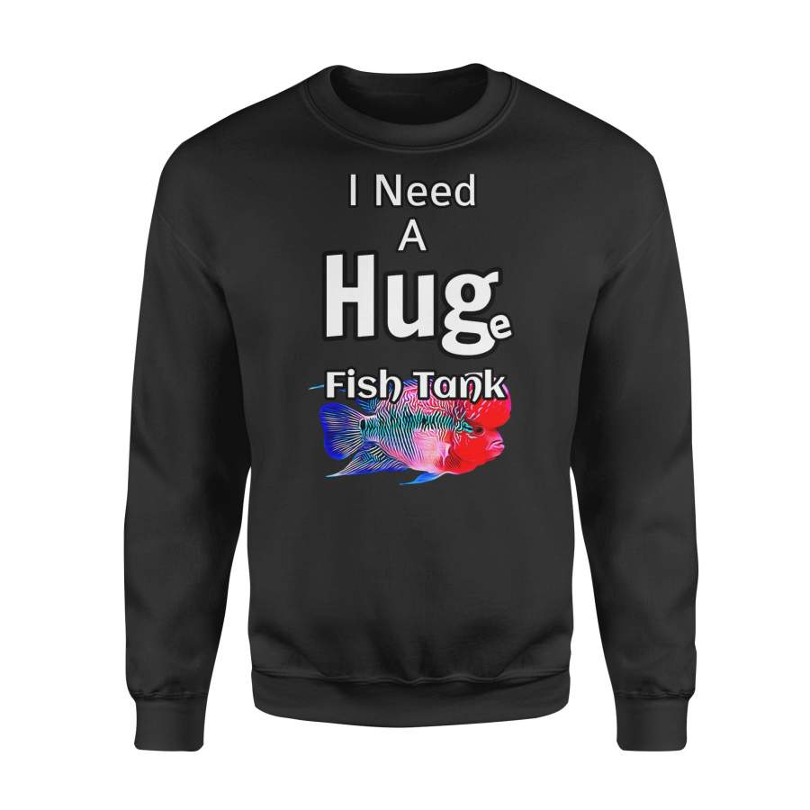 Animal gift idea Huge Fish Tank Need A Hug Flowerhorn Cichlid Fish – Standard Fleece Sweatshirt