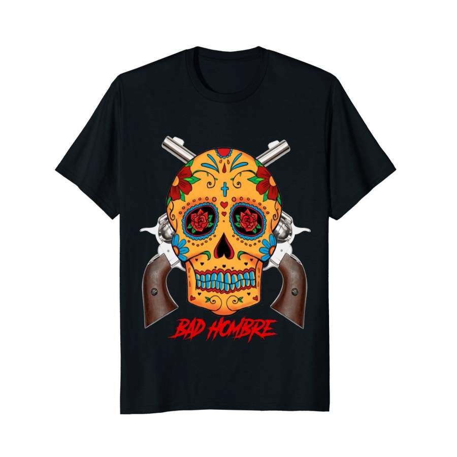 Bad Hombre T Shirt Cinco De Mayo Mexican Sugar Skull T Shirt Men Graphic T-Shirt