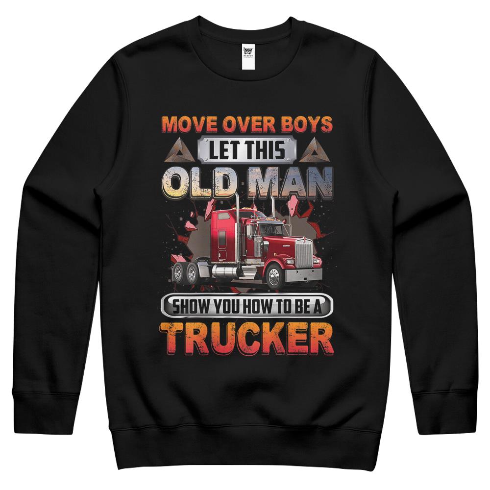 Mens Let This Old Man Show You How To Be A Trucker Funny Saying Crewneck Sweatshirt