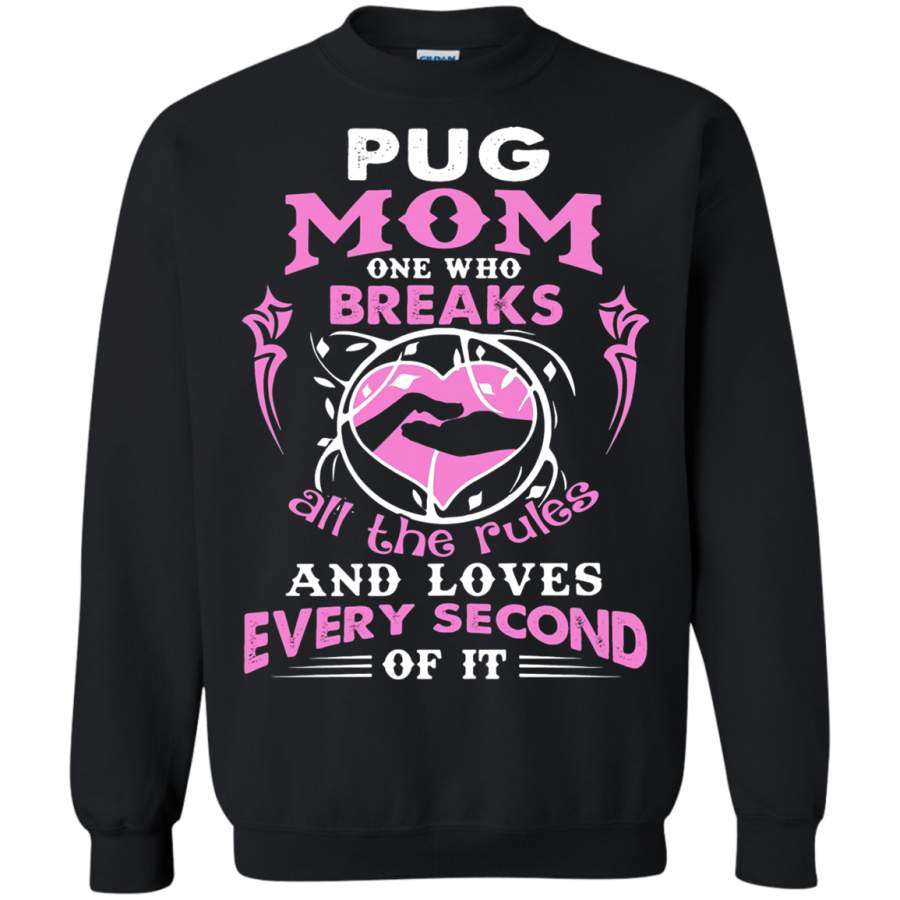 AGR Pug Mom One Who Breaks All The Rules And Loves Sweatshirt