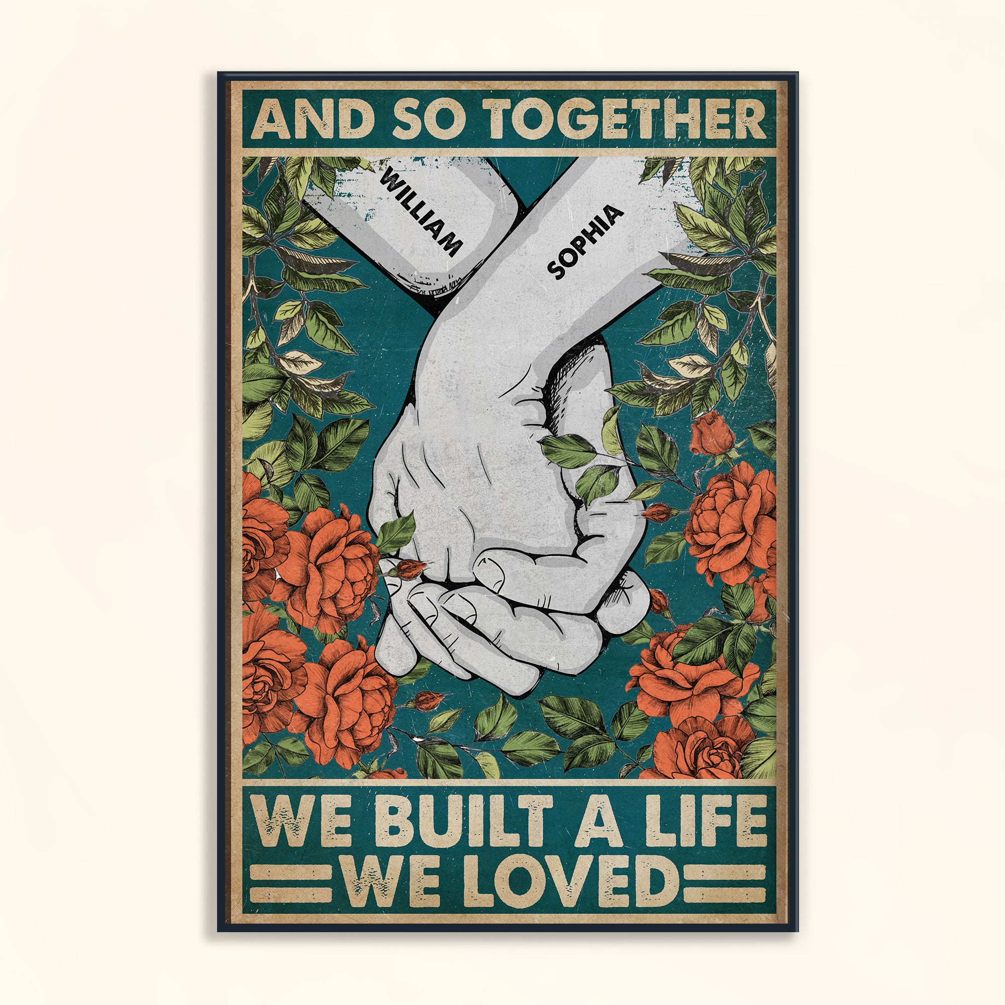 And So Together We Built A Life We Loved – Personalized Poster/Canvas – Home Decor, Loving, Anniversary Gift For Family, Husband & Wife, Parents, Kids