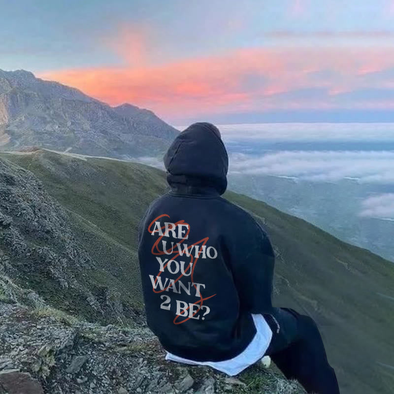 Men’S Are U Who You Want 2 Be Print Hoodie