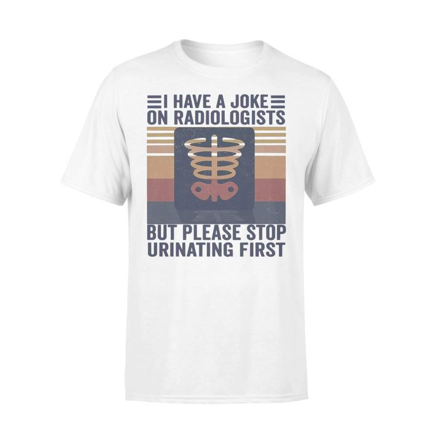 I Have A Joke On Radiologists But Please Urinating First Vintage T-shirt