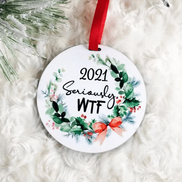 2022 Seriously Wtf Ceramic Ornament Christmas Gift