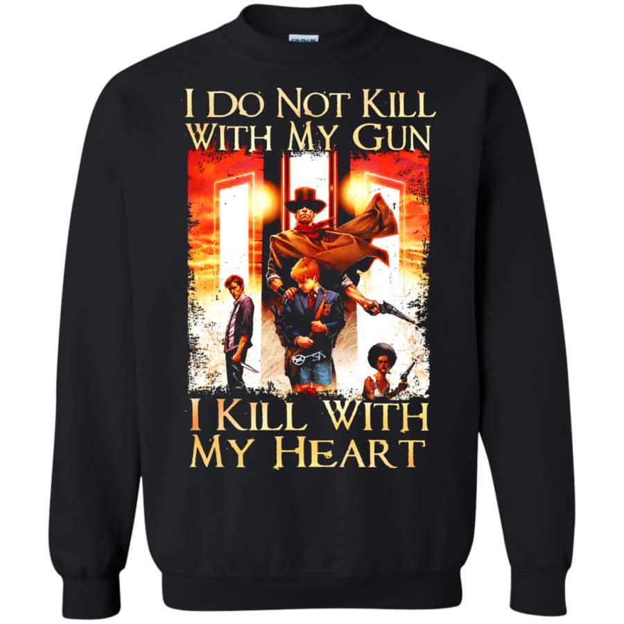 AGR I Do Not Kill With My Gun I Kill With My Heart The Dark Tower Sweatshirt