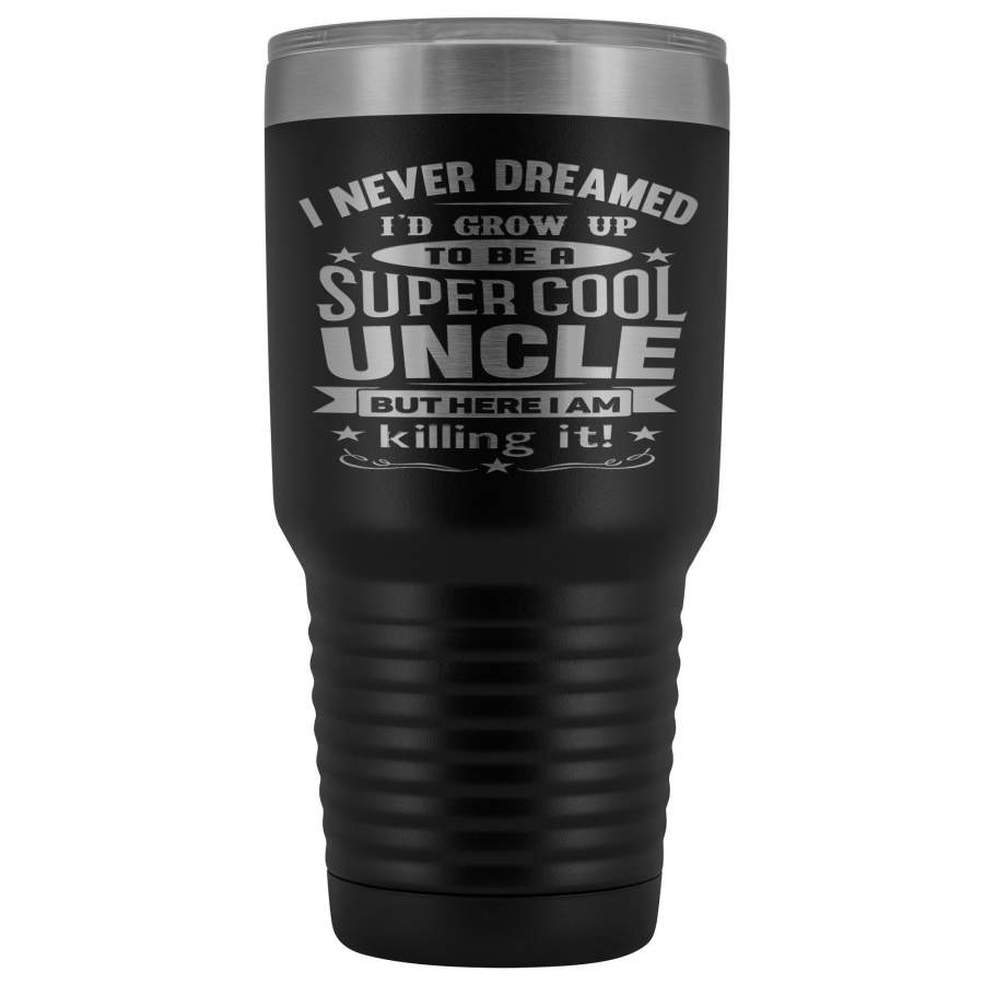 Super Cool Uncle 30 Ounce Vacuum Tumbler Uncle Travel Mug