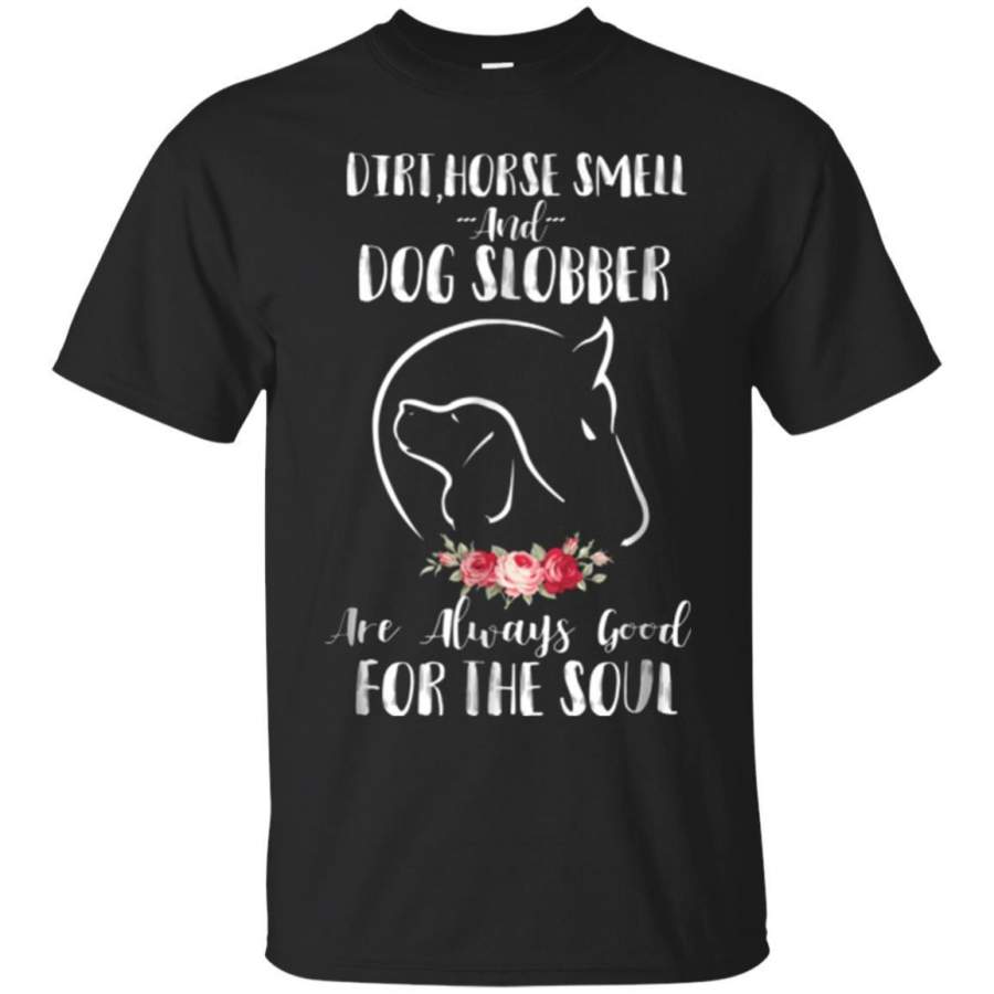 AGR Dirt Horse Smell And Dog Slobber Tshirt  Horse Lovers Shirt Jaq T-shirt