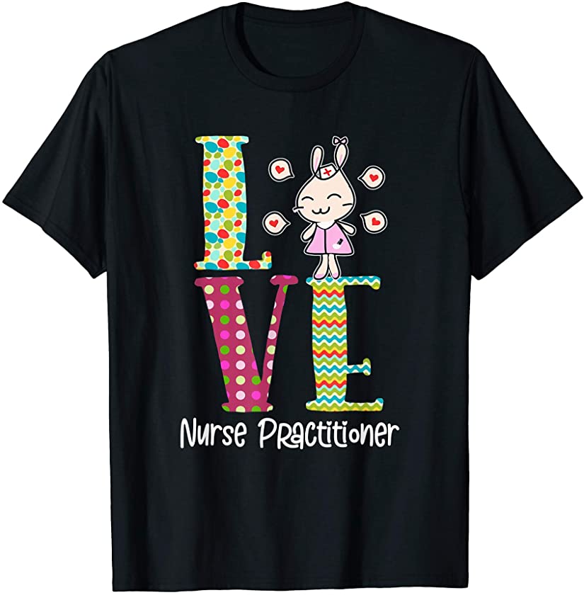 Love Nurse Practitioner – Cute Bunny Stethoscope Easter Egg T-Shirt