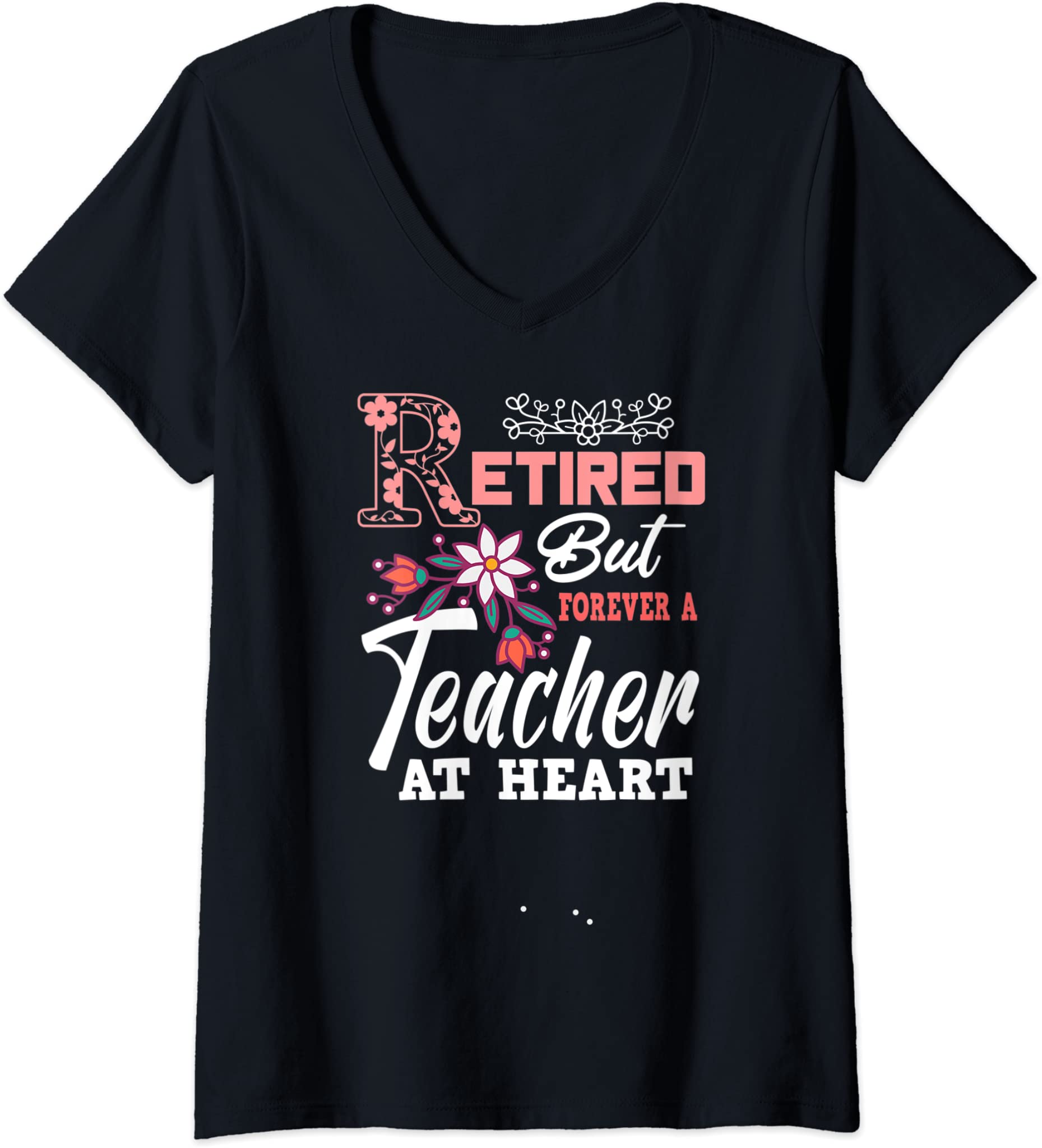 Womens Retired But Forever A Teacher At Heart Lovely Retirement V-Neck T-Shirt