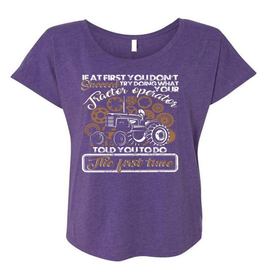 Your Tractor Operator T Shirt, Being A Tractor T Shirt, Cool Shirt (Ladies’ Triblend Dolman Sleeve)