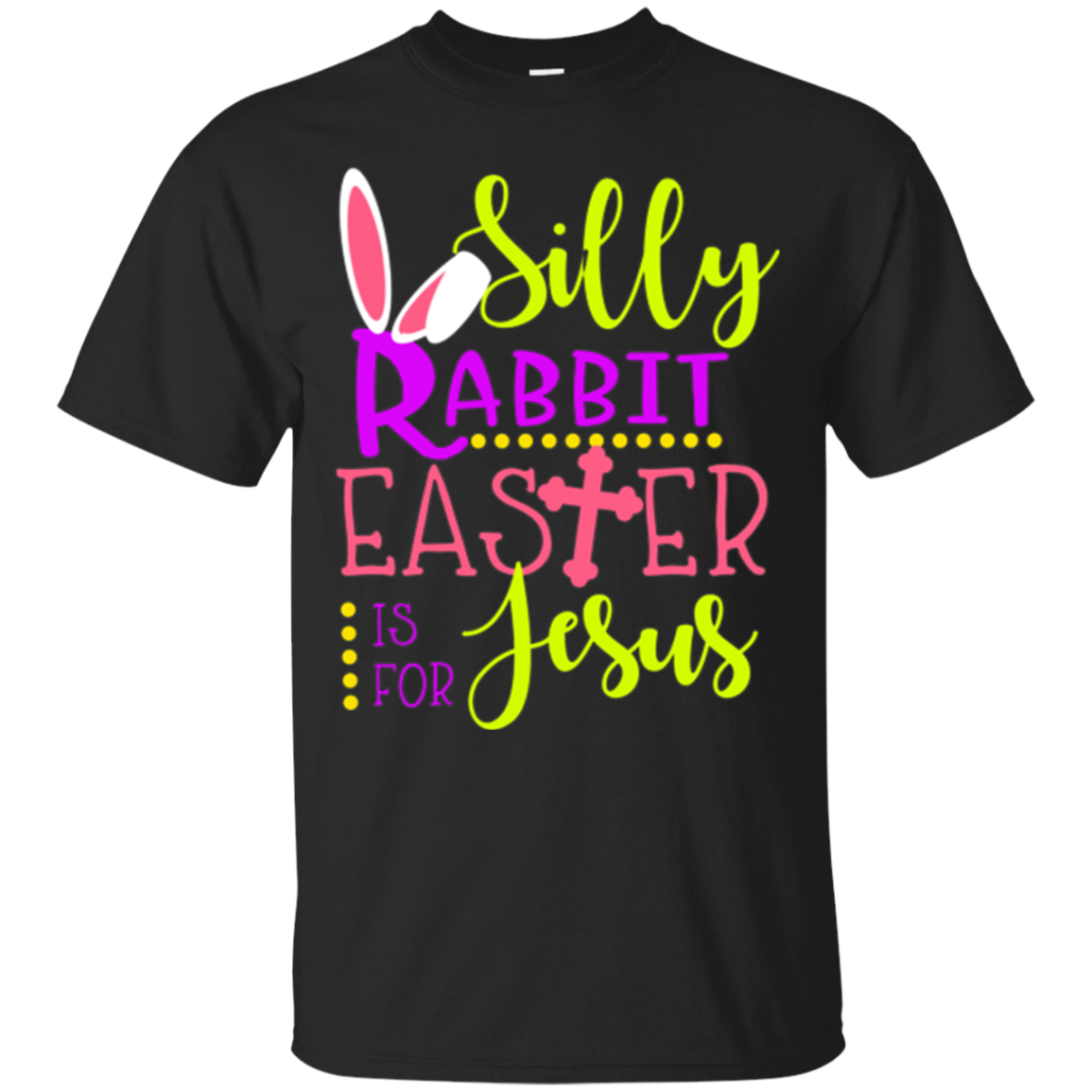 Silly Rabbit Easter Is For Jesus – Easter Fools Day T-Shirt