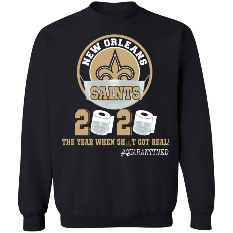 New Orleans Saints 2020 The Year When Sht Got Real Shirt Matching New Orleans Saints American Football Team Social Distance Gifts Crewneck Pullover Sweatshirt