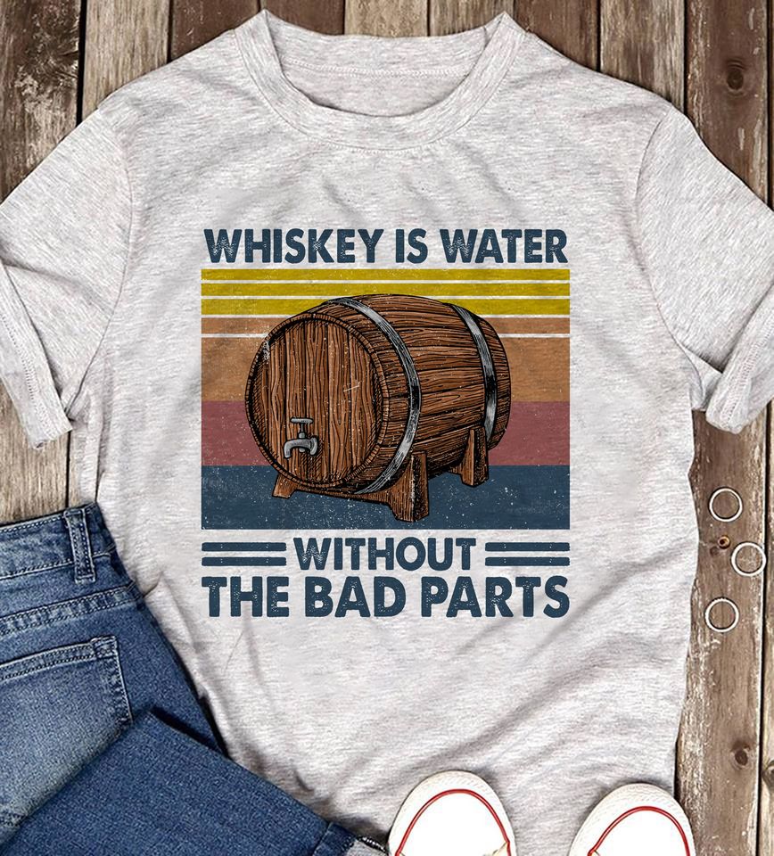 Whiskey Is Water Without The Bad Parts Standard T-Shirt