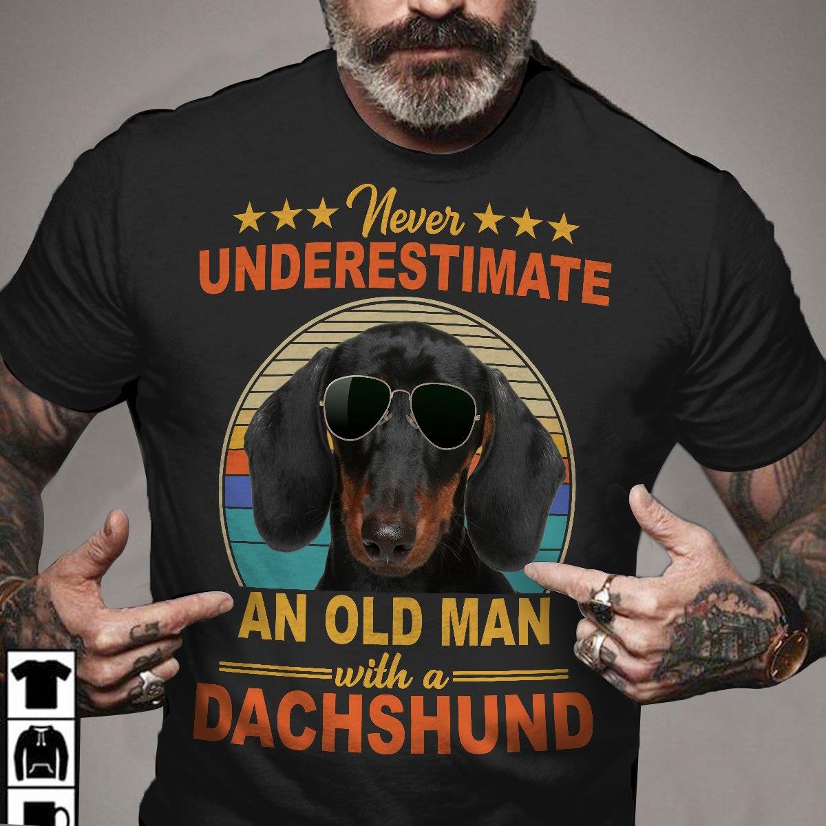 Never Underestimate An Old Man With A Dachshunds Gift Man Dog Lovers T shirt