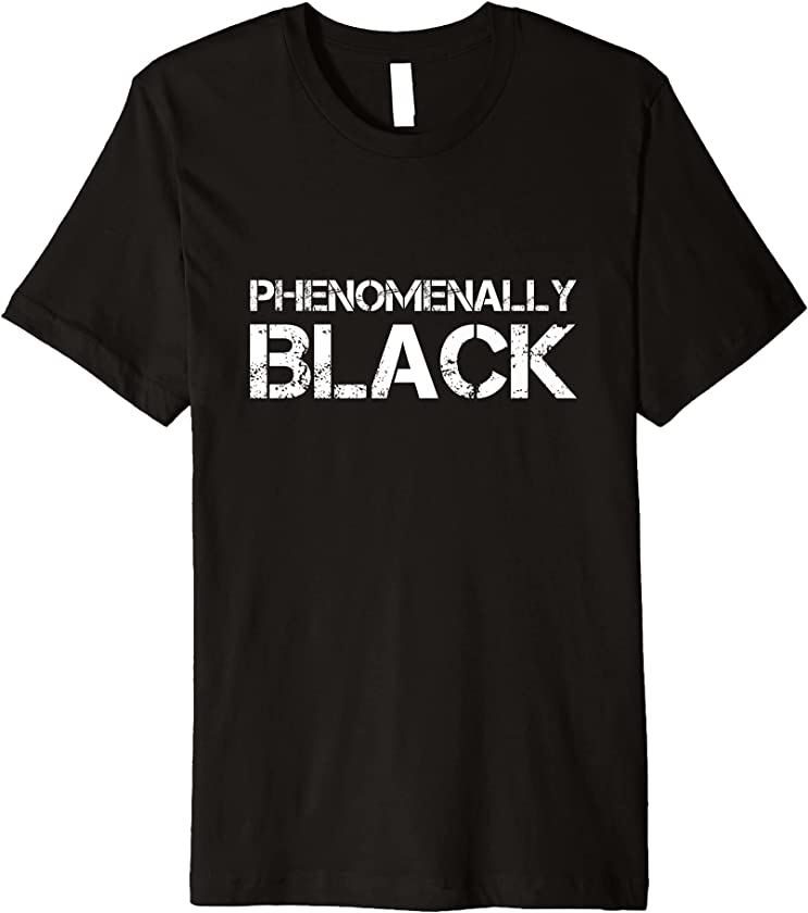 Phenomenally Black History Month African American Pride Gift Premium T-Shirt