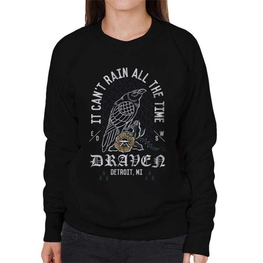 It Cant Rain All The Time Draven The Crow Women’s Sweatshirt