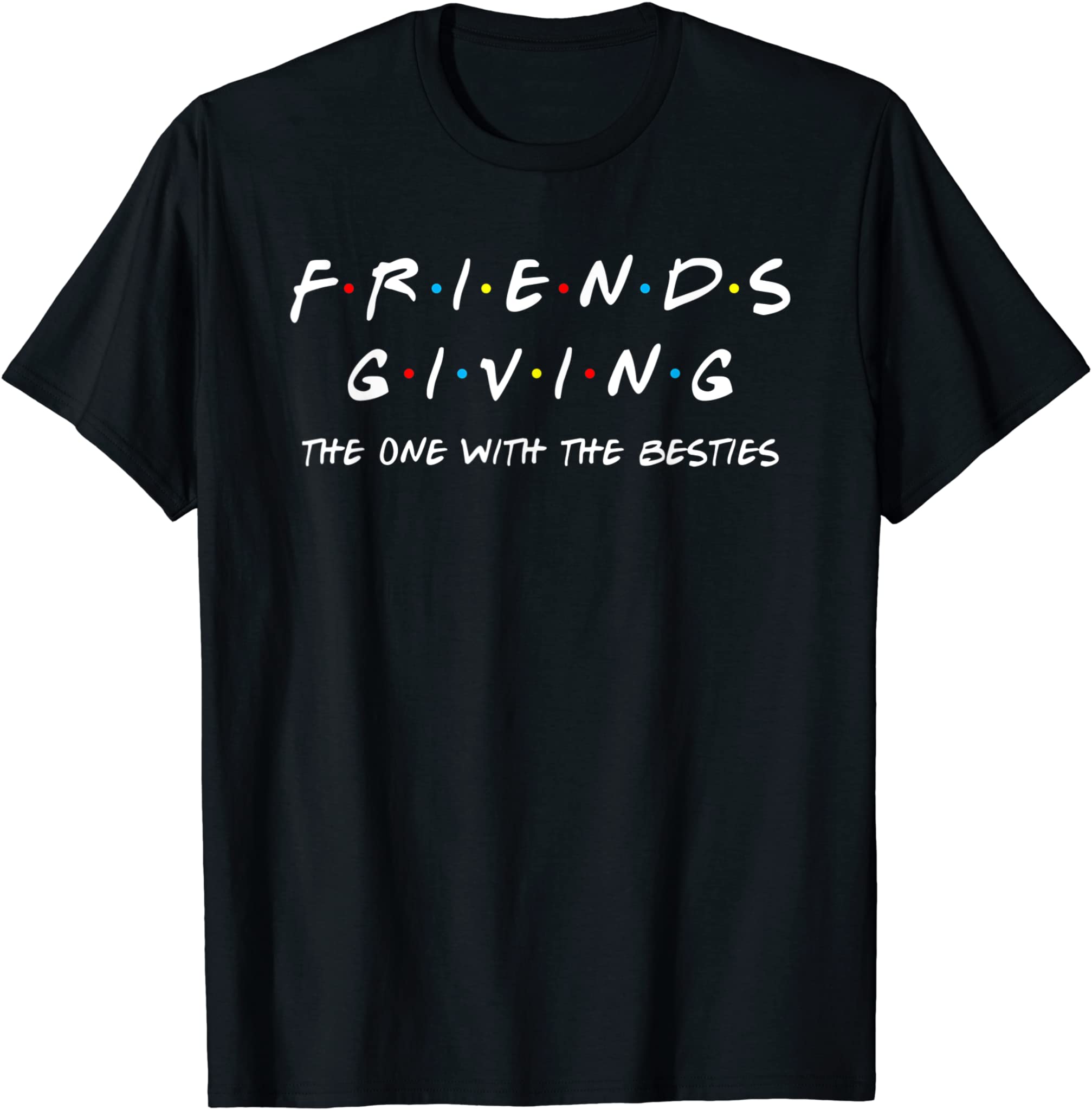 Friendsgiving The One With The Besties, Friends Thanksgiving T-Shirt