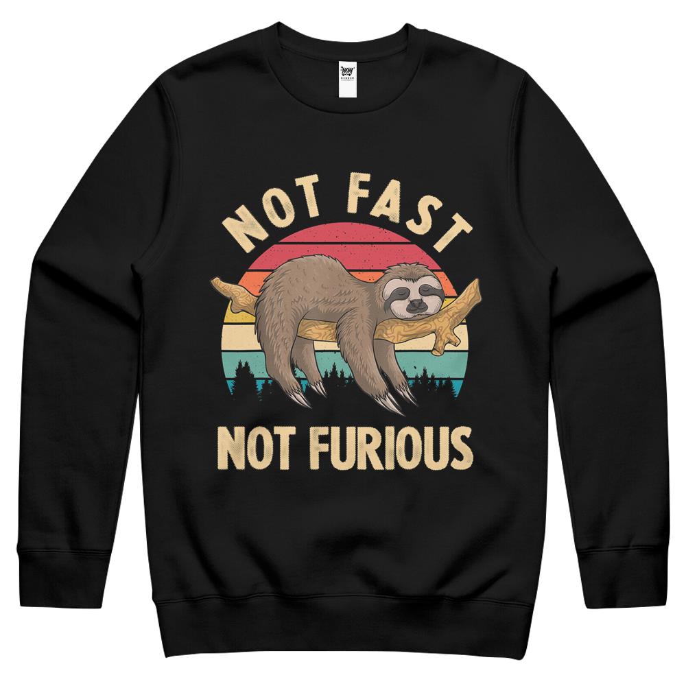 Funny Sloth Not Fast Not Furious Sloth Quote Cute Sloth Gift Crewneck Sweatshirt