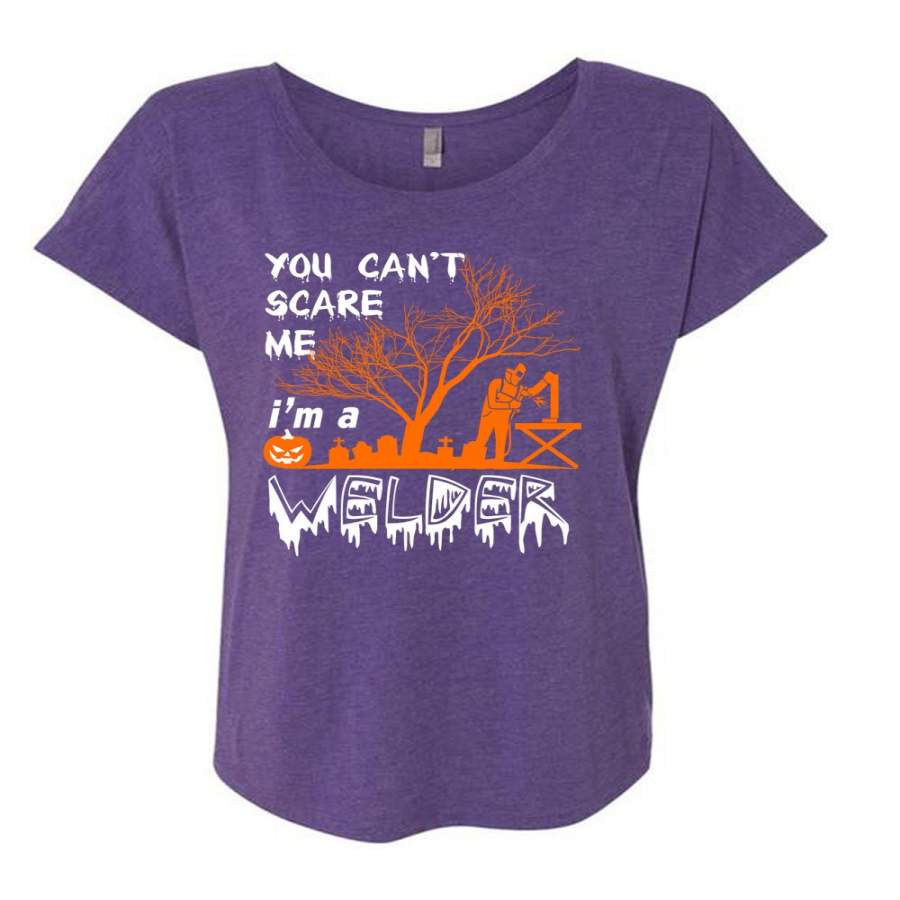 You Can’t Scare Me T Shirt, I’m A Welder T Shirt, Cool Shirt (Ladies’ Triblend Dolman Sleeve)