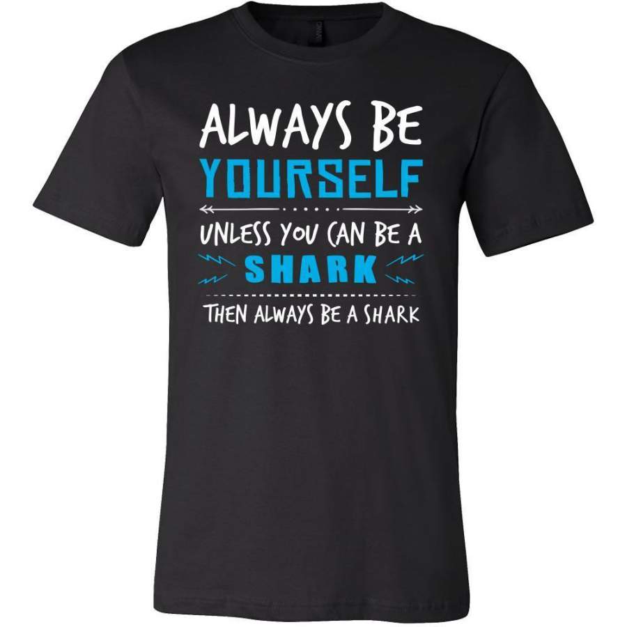 Shark Shirt – Always Be a Shark – Animal Lover Gift