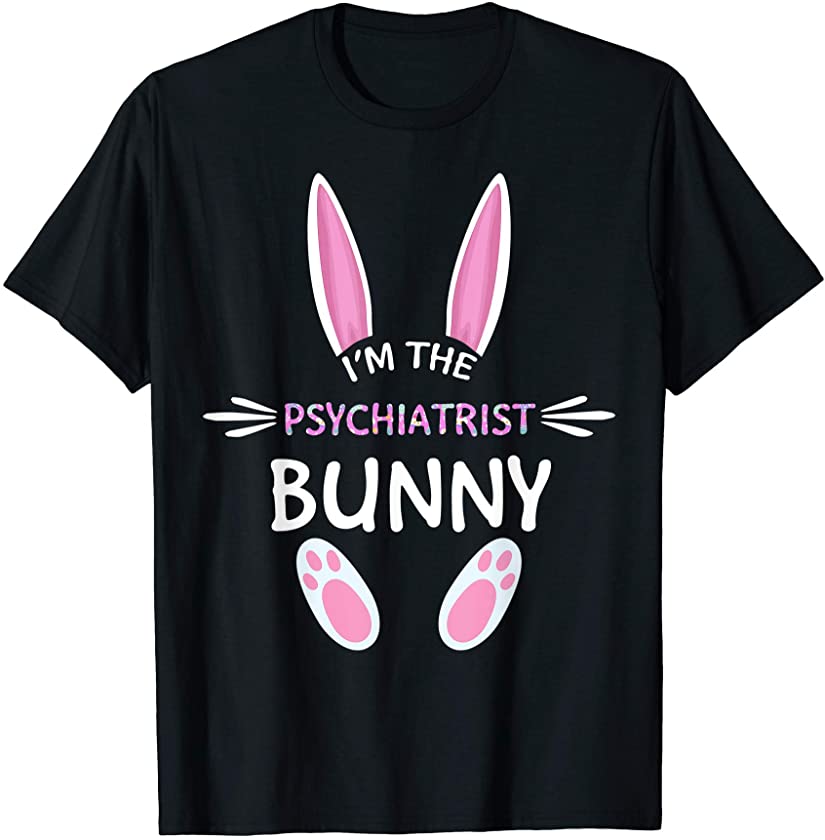 I’m The Psychiatrist Bunny Cute Family Matching Easter Day T-Shirt