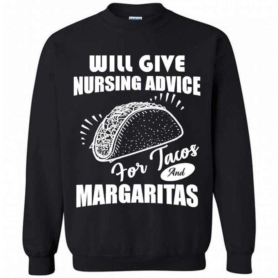 Will Give Nursing Advice For Tacos And Margaritas – Gildan Crewneck Sweatshirt