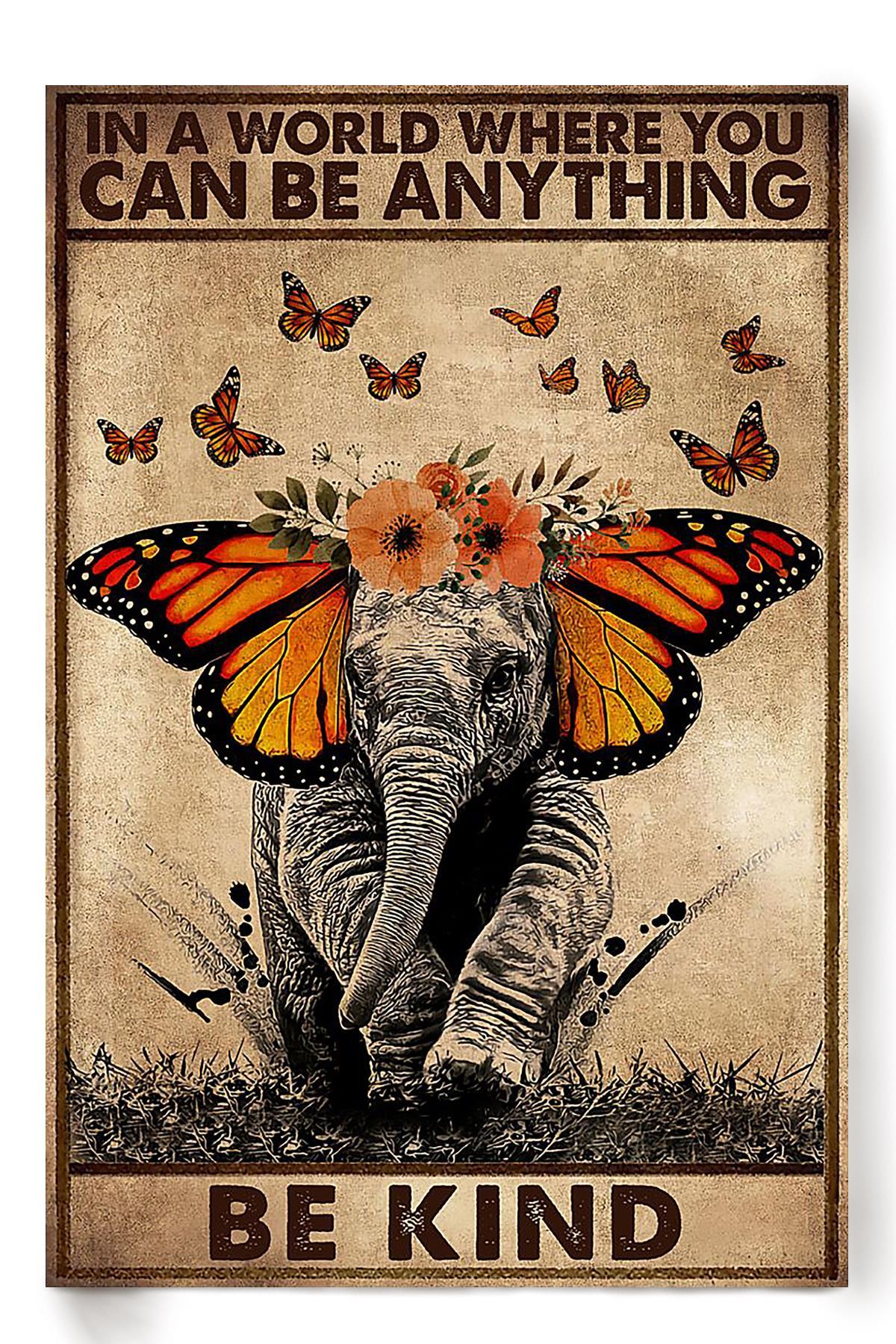 In A World Where You Can Be Anything Be Kind Butterfly Elephant Wall Art Home Decor Gift Poster