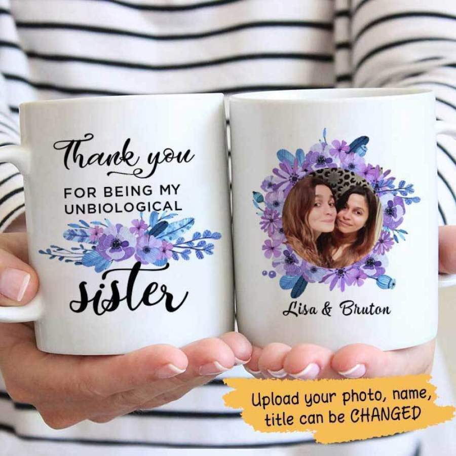 Thank You For Being My Unbiological Sister Personalized Mug