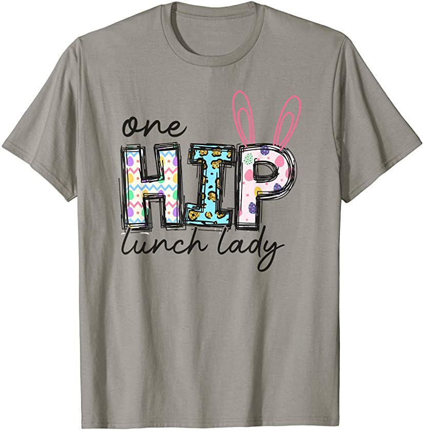 One Hip Lunch Lady Bunny Funny Lunch Lady Easter Day Gift T-Shirt