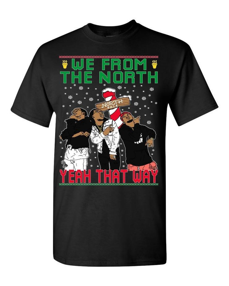 We From The North Yeah That Way Dat Way Migos Ugly Christmas Funny Ugly Christmas Shirt