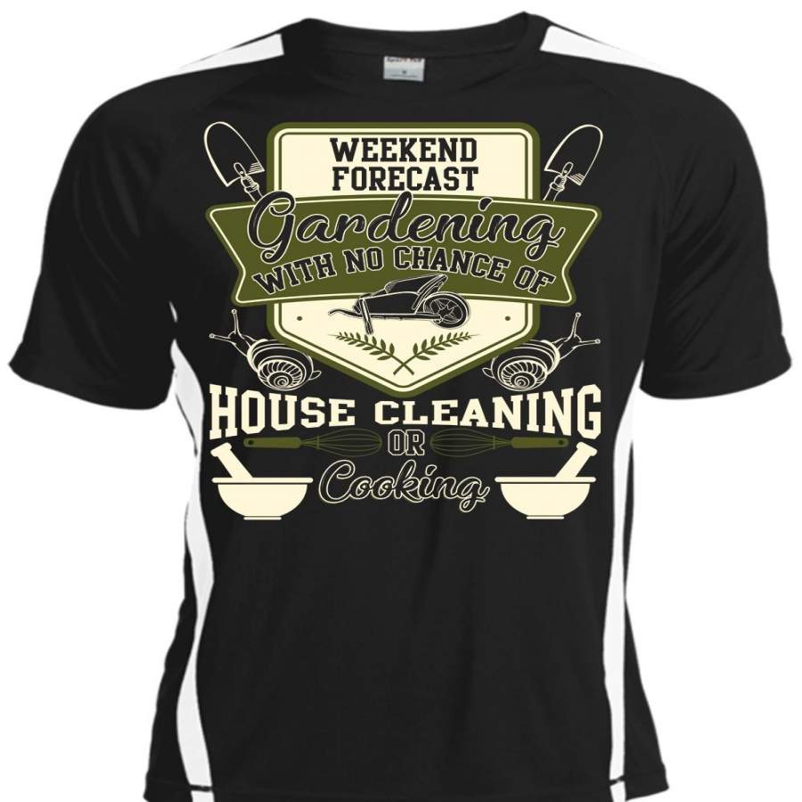 Weekend Forecast Gardening T Shirt, Chance Of House Cleaning T Shirt, Cool Shirt