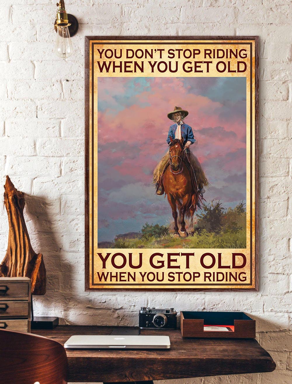 You don’t stop riding when you get old when you stop riding poster