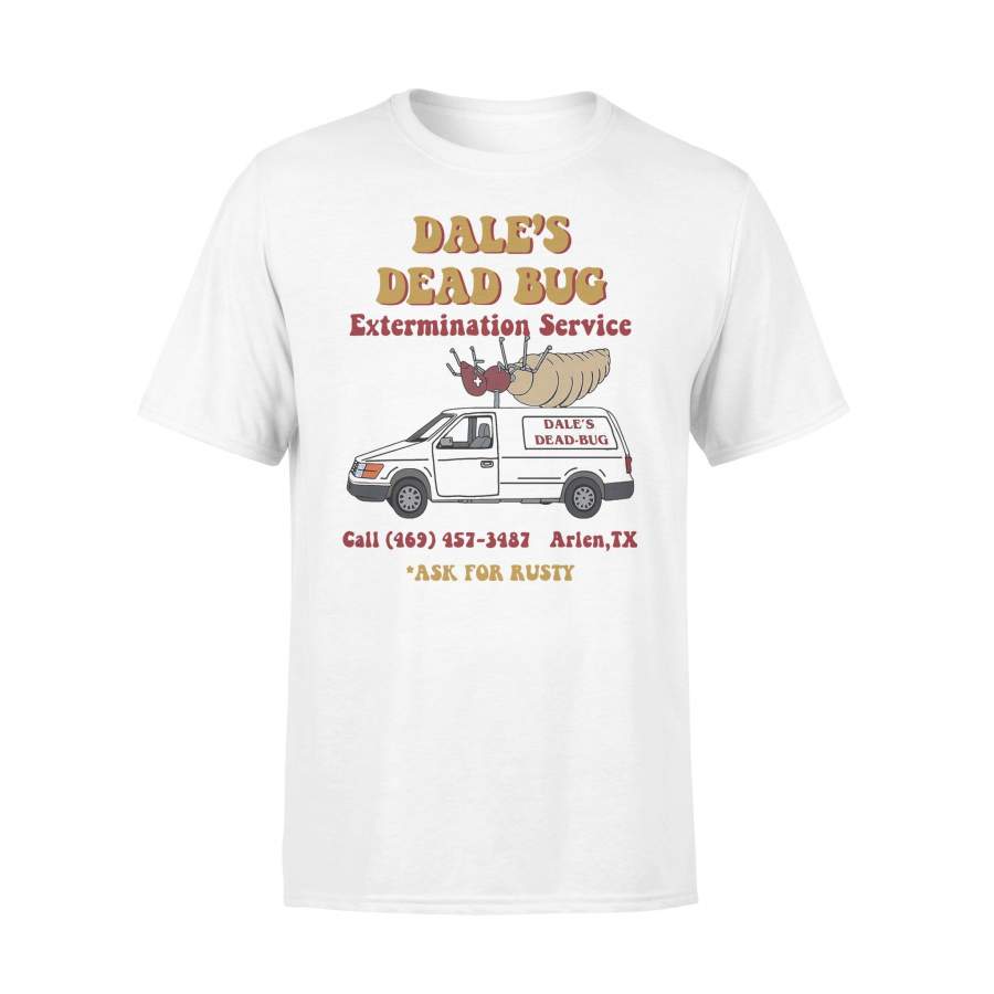 Dale’S Dead Bug Extermination Service Ask For Rusty T-shirt