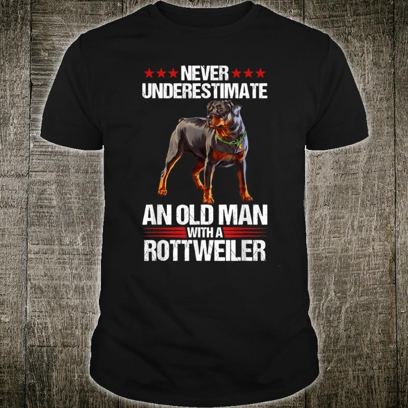 Never Underestimate An Old Man With A Rottwweiler Gift Man Dog Lovers T shirt