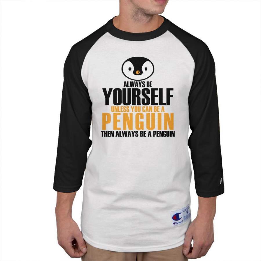 Always Be Yourself Penguin Mens Long Sleeve Raglan T Shirt