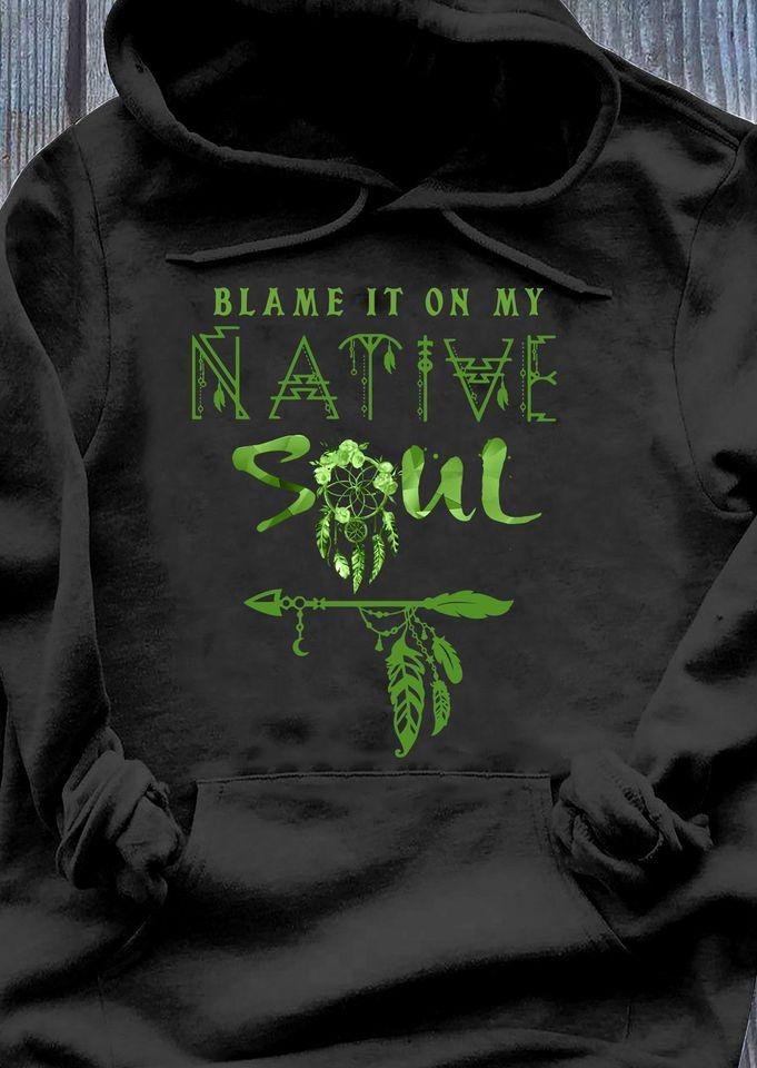 Blame It On My Native Soul Native American Gift Standard Hoodie