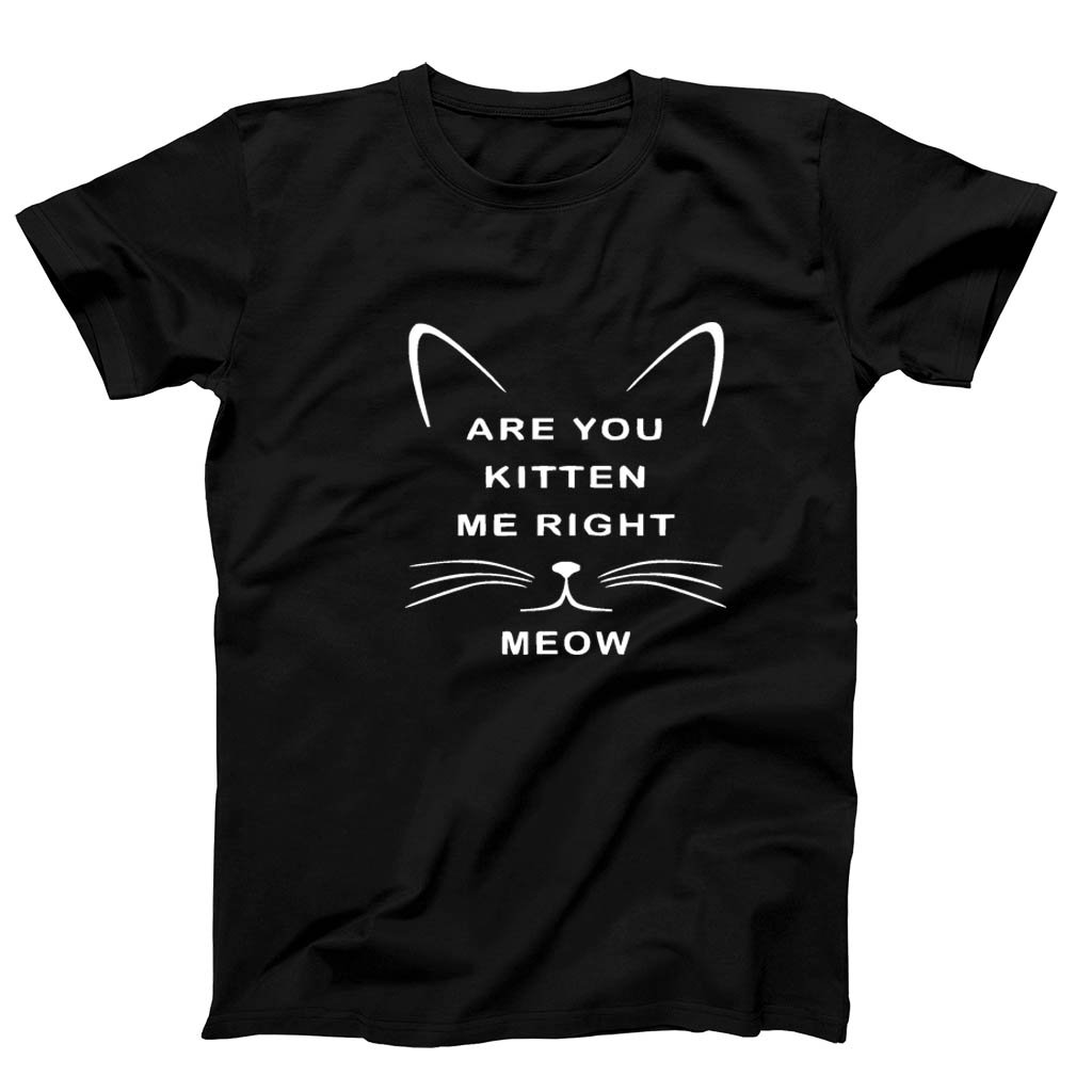 Are You Kitten Me Right Meow Graphic Men’s T-Shirt Tee