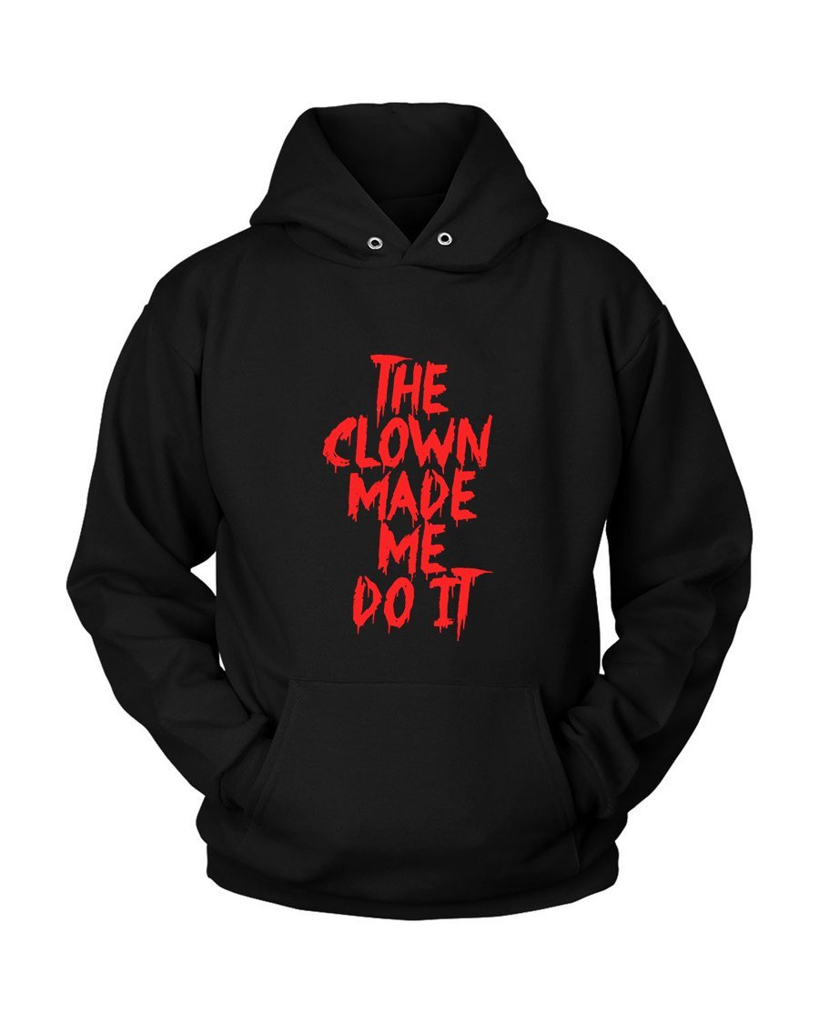 The Clown Made Me Do It Unisex Hoodie