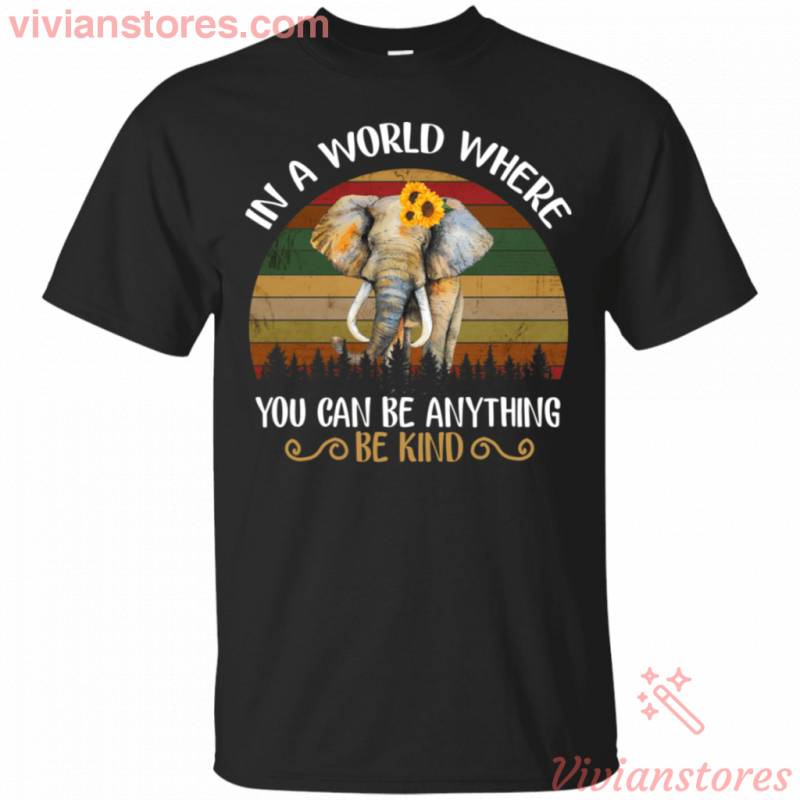 In a world where you can be anything be kind Elephant T-Shirt