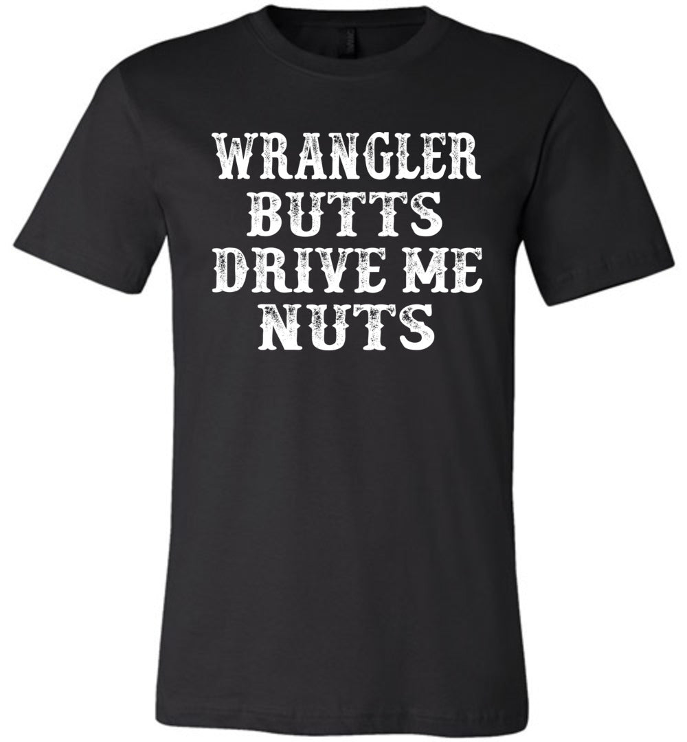 Wrangler Butts Drive Me Nuts Cowgirl Country Shirts For Girls