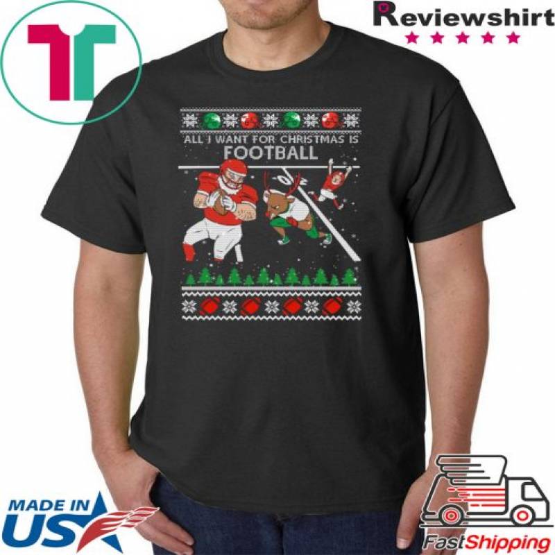 All I Want For Christmas Is Football Ugly Christmas T-Shirt