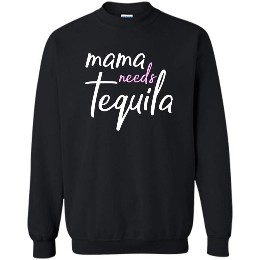 Womens Mama Needs Tequila Mom – Gildan Crewneck Sweatshirt