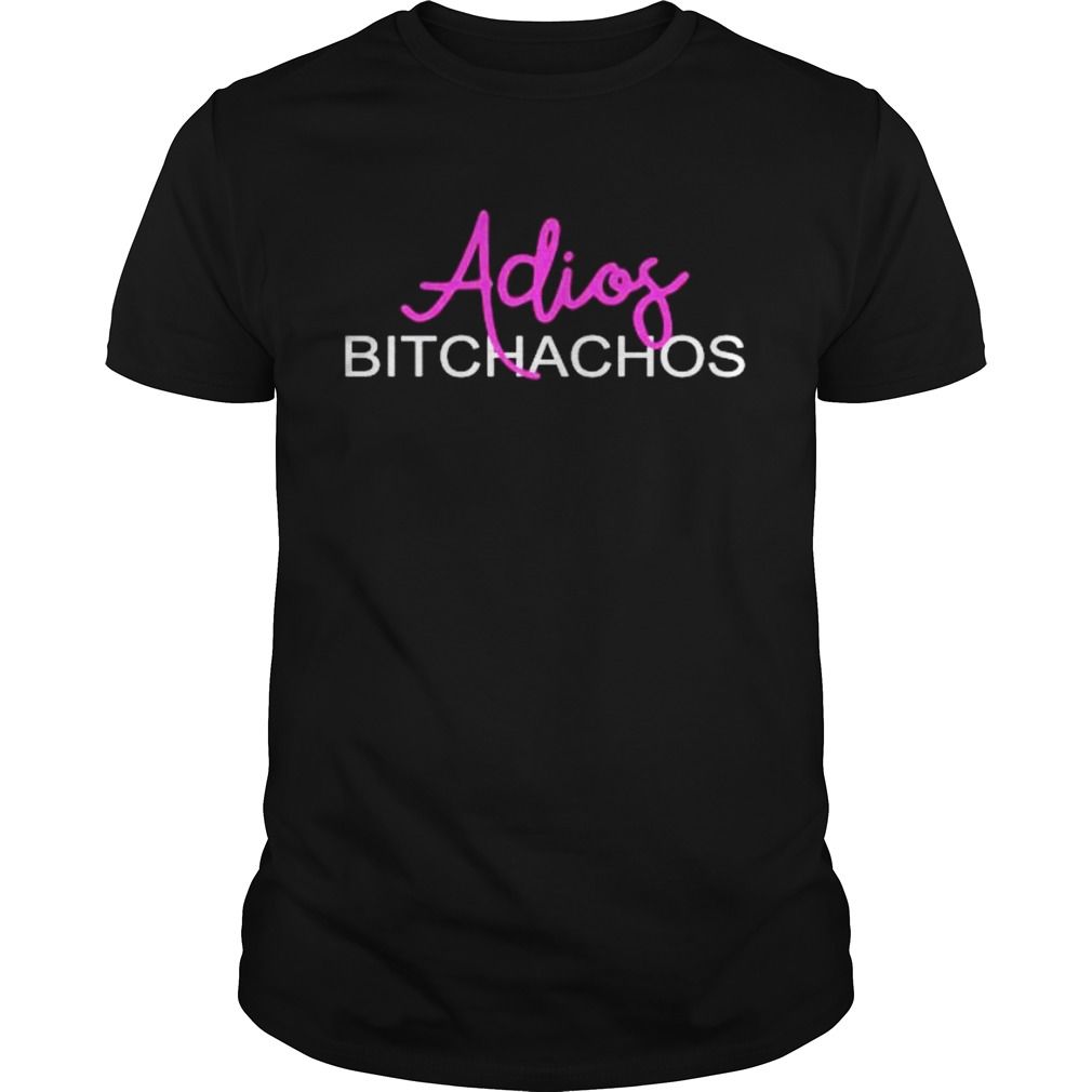 Adios Bitchachos Hola Mexican Party Cinco De Mayo YW1701692CL T-Shirt