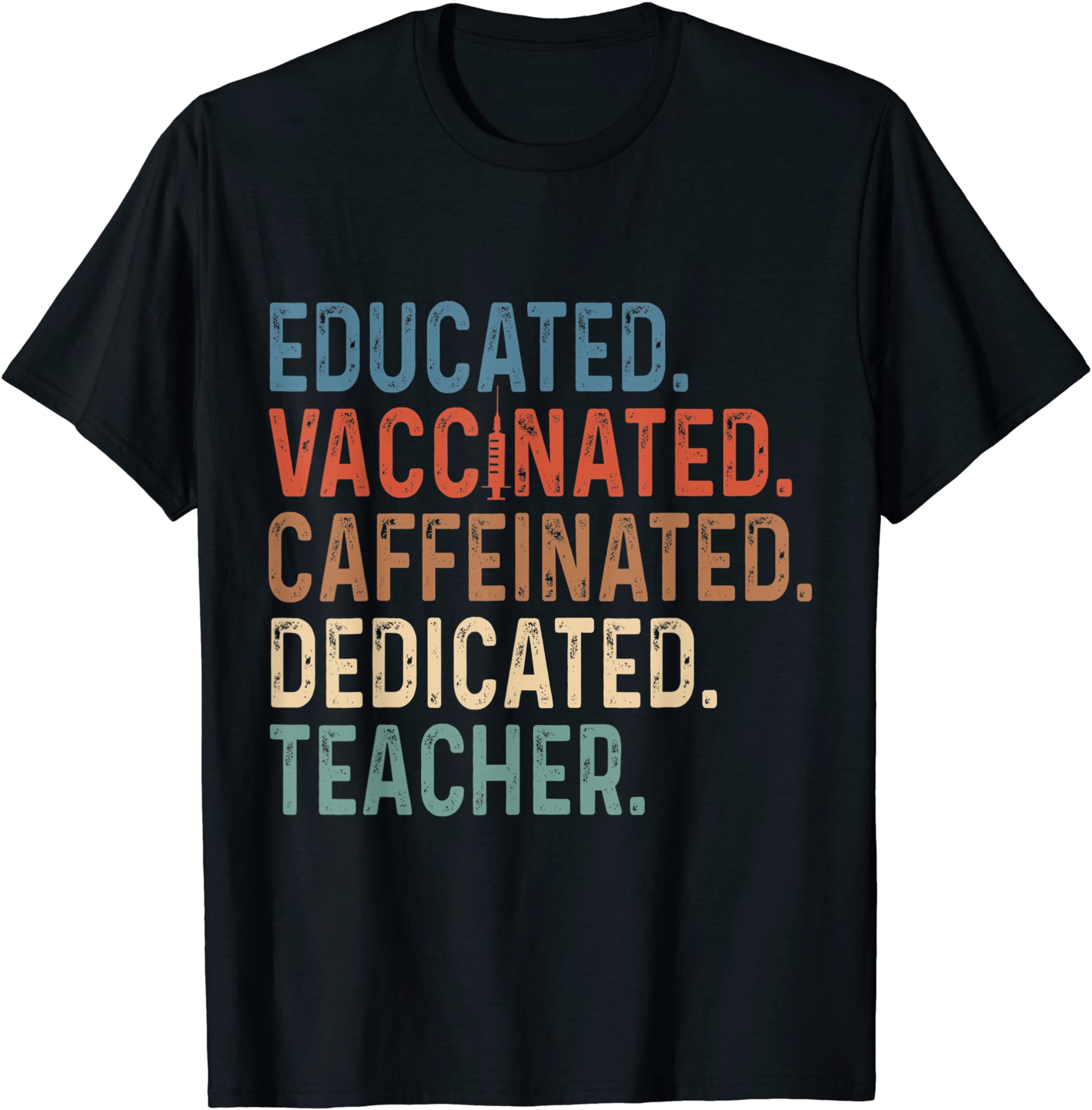 Educated Vaccinated Caffeinated Dedicated Teacher 2021 T-Shirt