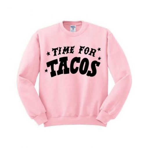 Time For Tacos Sweatshirt